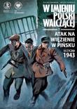 Atak na więzienie w Pińsku, 18 stycznia 1943 r.. Autor: Zajączkowski Sławomir. Dadada.pl Okładka książki Atak na więzienie w Pińsku, 18 stycznia 1943 r.