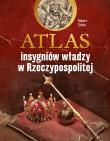 Okładka książki Atlas insygniów władzy w Rzeczypospolitej