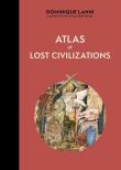 Atlas of Lost Civilizations. Autor: Dominique Lanni, Camille Renversade. Dadada.pl Okładka książki Atlas of Lost Civilizations