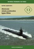 Atomowe okręty podwodne typu Ohio (TW XXIW tom 13). Autor: Dąbrowski Marek. Dadada.pl Okładka książki Atomowe okręty podwodne typu Ohio (TW XXIW tom 13)