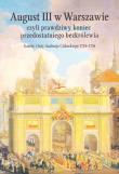 August III w Warszawie czyli prawdziwy koniec przedostatniego bezkrólewia. Autor: Dygdała Jerzy. Dadada.pl Okładka książki August III w Warszawie czyli prawdziwy koniec przedostatniego bezkrólewia
