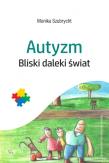 Autyzm. Bliski daleki świat. Autor: Szubrycht Monika. Dadada.pl Okładka książki Autyzm. Bliski daleki świat