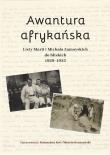 Awantura afrykańska. Listy Marii i Michała Zamoyskich do bliskich 1929-1935. Wydawca: Uniwersytet w Siedlcach. Dadada.pl Opakowanie Awantura afrykańska. Listy Marii i Michała Zamoyskich do bliskich 1929-1935