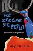 Okładka książki Aż zaciśnie się pętla. Opowieści o męskiej...