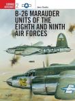B-26 Marauder Units of the Eighth and Ninth Air Forces. Autor: Scutts Jerry. Dadada.pl Okładka książki B-26 Marauder Units of the Eighth and Ninth Air Forces