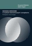 Badania mieszane w naukach ekonomicznych.... Autor: Krzysztof Błoński, Sagan Adam. Dadada.pl Okładka książki Badania mieszane w naukach ekonomicznych...
