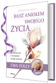 Bądź aniołem swojego życia. Autor: Ewa Foley. Dadada.pl Okładka książki Bądź aniołem swojego życia