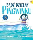 Bądź dzielny, pingwinku wyd. 2025. Autor: Andreae Giles, Guy Parker-Rees. Dadada.pl Okładka książki Bądź dzielny, pingwinku wyd. 2025