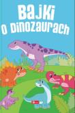 Bajki o dinozaurach. Autor: Iwona Czarkowska. Dadada.pl Okładka książki Bajki o dinozaurach