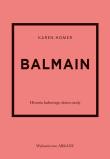 Okładka książki Balmain. Historia kultowego domu mody. Historia kultowego domu mody