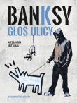 Banksy. Głos ulicy. Autor: Alessandra Mattanza. Dadada.pl Okładka książki Banksy. Głos ulicy