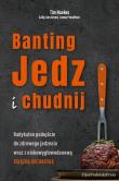 Banting. Jedz i chudnij. Autor: Tim Noakes, Sally-Ann Creed, Jonno Proudfooot. Dadada.pl Okładka książki Banting. Jedz i chudnij