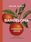 Barcelona. Łakomym okiem. Przewodnik po mieście i jego kuchni. Autor: Bartek Kieżun. Dadada.pl Okładka książki Barcelona. Łakomym okiem. Przewodnik po mieście i jego kuchni