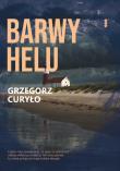 Barwy Helu. Autor: Curyło Grzegorz. Dadada.pl Okładka książki Barwy Helu