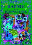 Baśnie dla dziewczynek. Autor: Opracowanie zbiorowe. Dadada.pl Okładka książki Baśnie dla dziewczynek