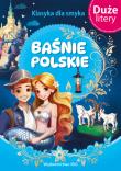Baśnie polskie. (DUŻE LITERY). Klasyka dla smyka. Autor: Opracowanie zbiorowe. Dadada.pl Okładka książki Baśnie polskie. (DUŻE LITERY). Klasyka dla smyka