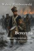 Okładka książki Berezyna, czyli córka trzeciego pułku