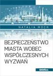 Bezpieczeństwo miasta wobec współczesnych wyzwań. Autor: Natalia Moch. Dadada.pl Okładka książki Bezpieczeństwo miasta wobec współczesnych wyzwań