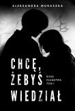 Białe kłamstwa Tom 1 Chcę, żebyś wiedział. Autor: Aleksandra Muraszka. Dadada.pl Okładka książki Białe kłamstwa Tom 1 Chcę, żebyś wiedział