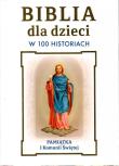 Biblia dla dzieci w 100 historiach. Pamiątka I.... Autor:   Praca zbiorowa. Dadada.pl Okładka książki Biblia dla dzieci w 100 historiach. Pamiątka I...