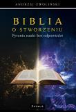Biblia o stworzeniu. Pytania nauki bez odpowiedzi. Autor: Andrzej Zwoliński. Dadada.pl Okładka książki Biblia o stworzeniu. Pytania nauki bez odpowiedzi