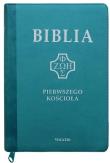 Biblia pierwszego Kościoła z paginat. turkusowa. Autor: ks. prof.. Remigiusz Popowski SDB. Dadada.pl Okładka książki Biblia pierwszego Kościoła z paginat. turkusowa