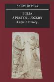 Biblia z Pustyni Judzkiej Część 2 Prorocy. Autor: Tronina Antoni. Dadada.pl Okładka książki Biblia z Pustyni Judzkiej Część 2 Prorocy