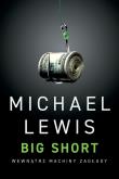 Okładka książki Big Short. Wewnątrz machiny zagłady