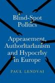 Okładka książki Blind.Spot Politics: Appeasement, Authoritarianism and Hypocrisy in Europe