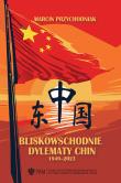 Bliskowschodnie dylematy Chin 1949-2023. Autor: Przychodniak Marcin. Dadada.pl Okładka książki Bliskowschodnie dylematy Chin 1949-2023