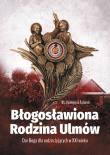 Okładka książki Błogosławiona Rodzina Ulmów