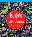 Okładka książki Blok do kolorowania. Tylko dla małych artystów !