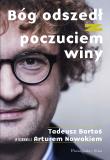 Bóg odszedł z poczuciem winy. Tadeusz Bartoś w rozmowie z Arturem Nowakiem. Autor: Tadeusz Bartoś, Artur Nowak. Dadada.pl Okładka książki Bóg odszedł z poczuciem winy. Tadeusz Bartoś w rozmowie z Arturem Nowakiem