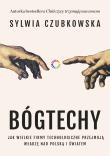 Bóg techy. Jak wielkie firmy technologiczne przejmują władzę nad Polską i światem. Autor: Sylwia Czubkowska. Dadada.pl Okładka książki Bóg techy. Jak wielkie firmy technologiczne przejmują władzę nad Polską i światem
