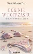 Okładka książki Boginie w Potrzasku. Siostry, matki, przyjaciółki, kobiety