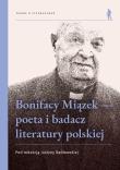 Okładka książki Bonifacy Miązek - poeta i badacz literatury polskiej
