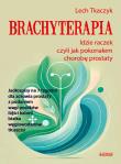 Brachyterapia. Idzie raczek, czyli jak pokonałem... Autor: Lech Tkaczyk. Dadada.pl Okładka książki Brachyterapia. Idzie raczek, czyli jak pokonałem..