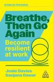 Okładka książki Breathe, Then Go Again. Become Resilient at Work