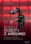 Buduj roboty z Arduino. Od prostych konstrukcji do zaawansowanych systemów. Autor: Wrotek Witold. Dadada.pl Okładka książki Buduj roboty z Arduino. Od prostych konstrukcji do zaawansowanych systemów