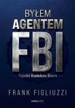 Byłem agentem FBI. Tajniki Kodeksu Biura. Autor: Frank Figliuzzi. Dadada.pl Okładka książki Byłem agentem FBI. Tajniki Kodeksu Biura