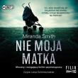 CD MP3 Nie moja matka. Autor: Smith Miranda. Dadada.pl Okładka książki CD MP3 Nie moja matka