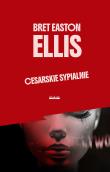 Cesarskie sypialnie wyd. 2. Autor: Bret Easton Ellis. Dadada.pl Okładka książki Cesarskie sypialnie wyd. 2