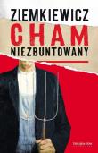 Cham niezbuntowany. Autor: Ziemkiewicz Rafał A.. Dadada.pl Okładka książki Cham niezbuntowany