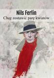 Chcę zostawić parę kwiatów. Autor: Ferlin Nils. Dadada.pl Okładka książki Chcę zostawić parę kwiatów