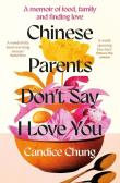 Okładka książki Chinese Parents Don't Say I Love You. A Memoir of Food, Family and Finding Love