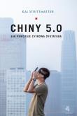 Chiny 5.0. Jak powstaje cyfrowa dyktatura. Autor: Kai Strittmatter. Dadada.pl Okładka książki Chiny 5.0. Jak powstaje cyfrowa dyktatura