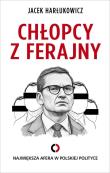 Chłopcy z ferajny. Największa afera w polityce .... Autor: Jacek Harłukowicz. Dadada.pl Okładka książki Chłopcy z ferajny. Największa afera w polityce ...