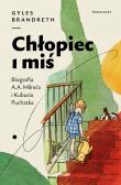 Okładka książki Chłopiec i miś. Biografia A.A. Milne'a i Kubusia Puchatka