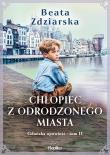 Okładka książki Chłopiec z odrodzonego miasta. Gdańska opowieść, Tom 2