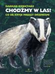 Chodźmy w Las! Co się kryje między drzewami. Autor: Dariusz Dziektarz. Dadada.pl Okładka książki Chodźmy w Las! Co się kryje między drzewami